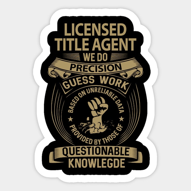 Licensed Title Agent - We Do Precision Sticker by connieramonaa